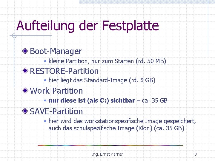 Aufteilung der Festplatte Boot-Manager w kleine Partition, nur zum Starten (rd. 50 MB) RESTORE-Partition