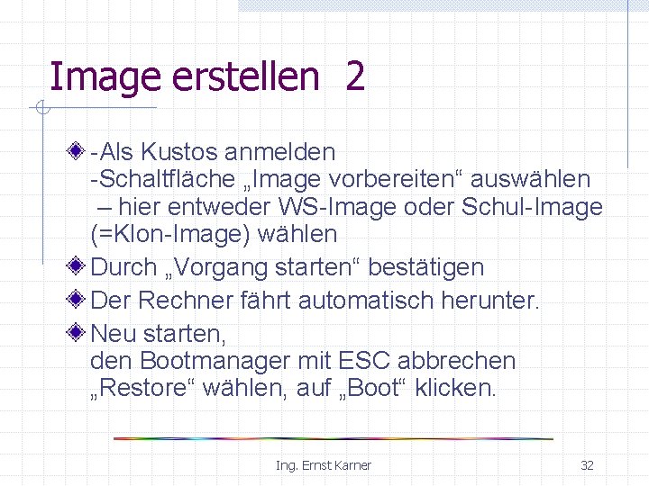 Image erstellen 2 -Als Kustos anmelden -Schaltfläche „Image vorbereiten“ auswählen – hier entweder WS-Image