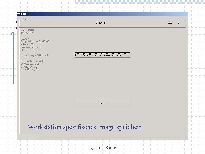 Save WS Workstation spezifisches Image speichern Ing. Ernst Karner 35 