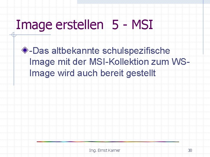 Image erstellen 5 - MSI -Das altbekannte schulspezifische Image mit der MSI-Kollektion zum WSImage