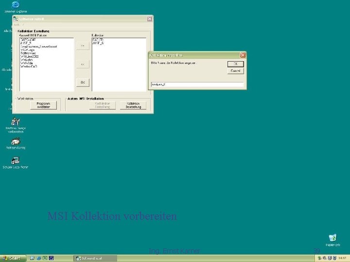 MSI vorbereiten MSI Kollektion vorbereiten Ing. Ernst Karner 39 
