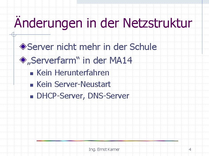 Änderungen in der Netzstruktur Server nicht mehr in der Schule „Serverfarm“ in der MA