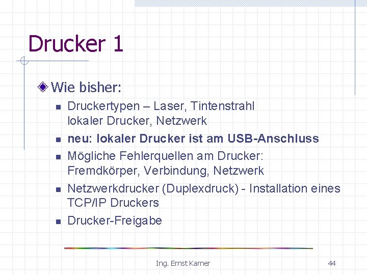 Drucker 1 Wie bisher: n n n Druckertypen – Laser, Tintenstrahl lokaler Drucker, Netzwerk