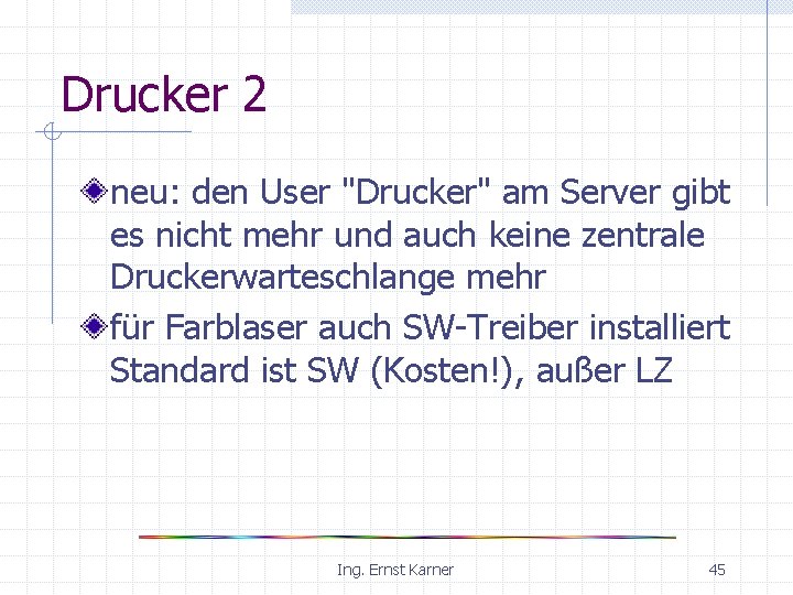 Drucker 2 neu: den User "Drucker" am Server gibt es nicht mehr und auch