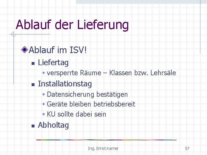 Ablauf der Lieferung Ablauf im ISV! n Liefertag w versperrte Räume – Klassen bzw.