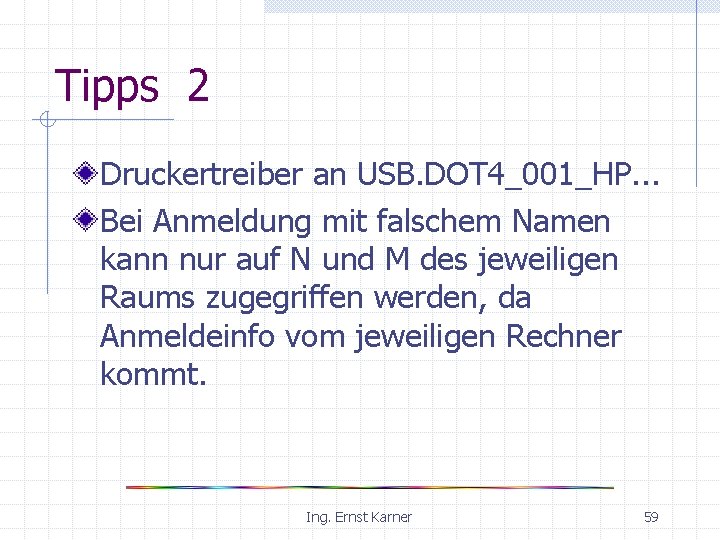 Tipps 2 Druckertreiber an USB. DOT 4_001_HP. . . Bei Anmeldung mit falschem Namen