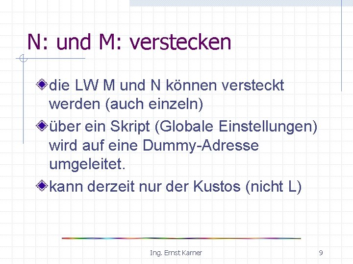 N: und M: verstecken die LW M und N können versteckt werden (auch einzeln)