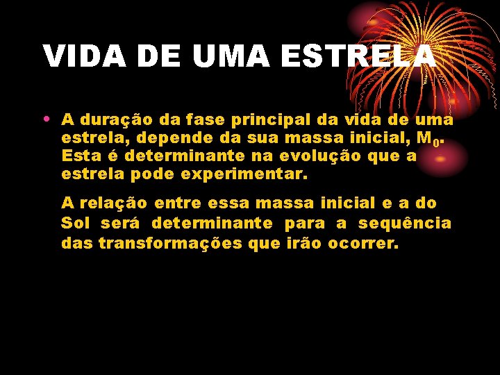 VIDA DE UMA ESTRELA • A duração da fase principal da vida de uma