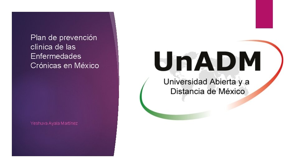 Plan de prevención clínica de las Enfermedades Crónicas en México Yeshuva Ayala Martínez 
