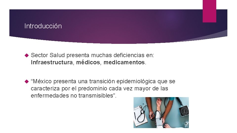 Introducción Sector Salud presenta muchas deficiencias en: Infraestructura, médicos, medicamentos. “México presenta una transición