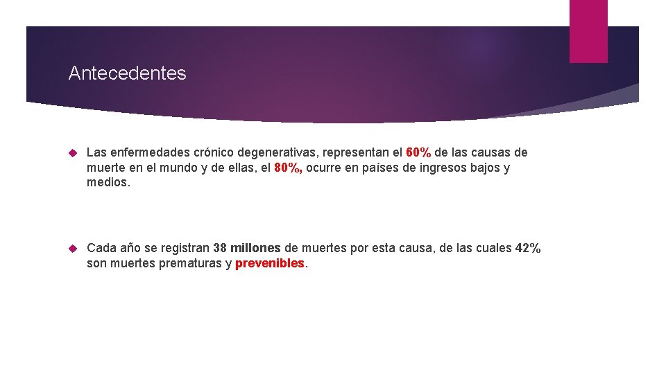 Antecedentes Las enfermedades crónico degenerativas, representan el 60% de las causas de muerte en