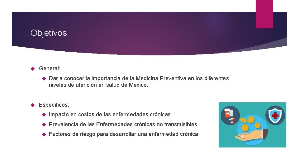 Objetivos General: Dar a conocer la importancia de la Medicina Preventiva en los diferentes