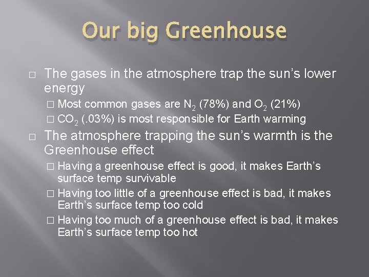 Our big Greenhouse � The gases in the atmosphere trap the sun’s lower energy Our big Greenhouse � The gases in the atmosphere trap the sun’s lower energy