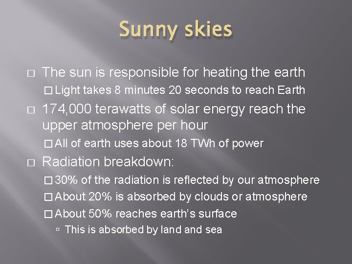 Sunny skies � The sun is responsible for heating the earth � Light � Sunny skies � The sun is responsible for heating the earth � Light �