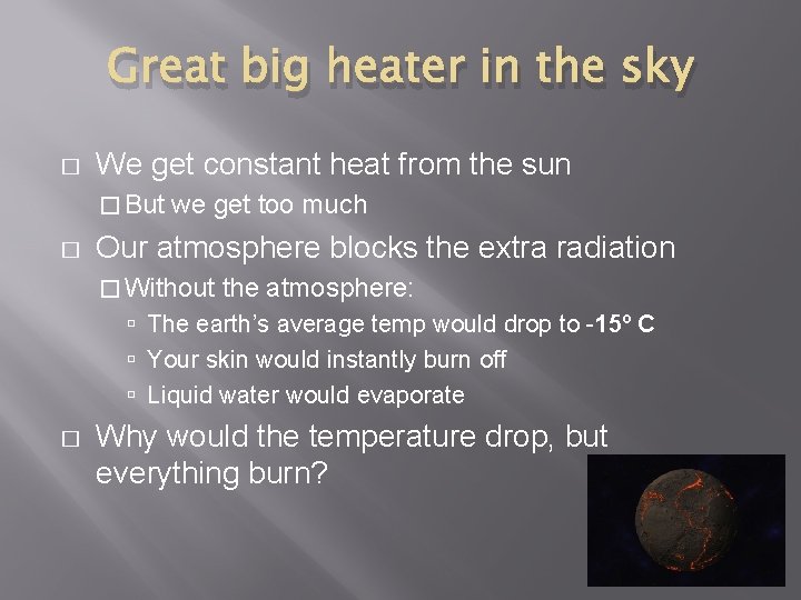 Great big heater in the sky � We get constant heat from the sun