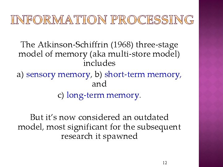 The Atkinson-Schiffrin (1968) three-stage model of memory (aka multi-store model) includes a) sensory memory,