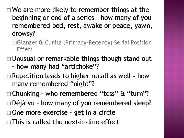 � We are more likely to remember things at the beginning or end of