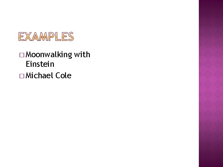 � Moonwalking Einstein � Michael Cole with 