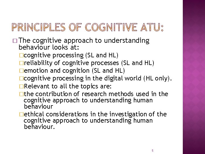 � The cognitive approach to understanding behaviour looks at: �cognitive processing (SL and HL)