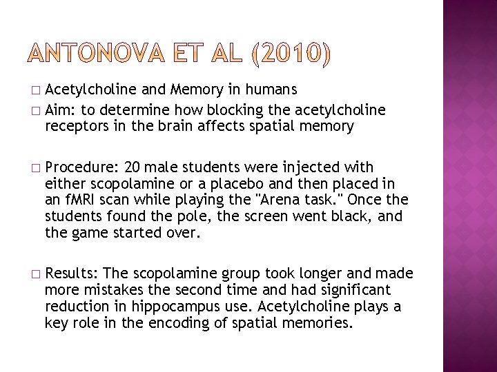 Acetylcholine and Memory in humans � Aim: to determine how blocking the acetylcholine receptors