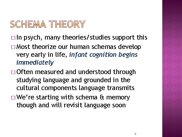 � In psych, many theories/studies support this � Most theorize our human schemas develop