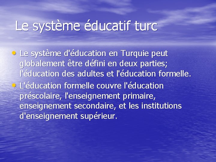 Le système éducatif turc • Le système d'éducation en Turquie peut • globalement être