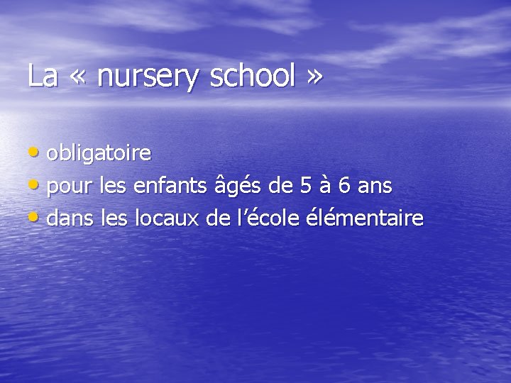 La « nursery school » • obligatoire • pour les enfants âgés de 5