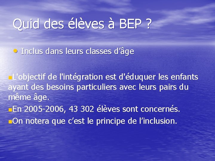 Quid des élèves à BEP ? • Inclus dans leurs classes d’âge n. L'objectif