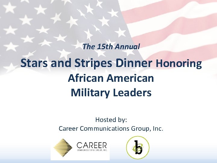 The 15 th Annual Stars and Stripes Dinner Honoring African American Military Leaders Hosted