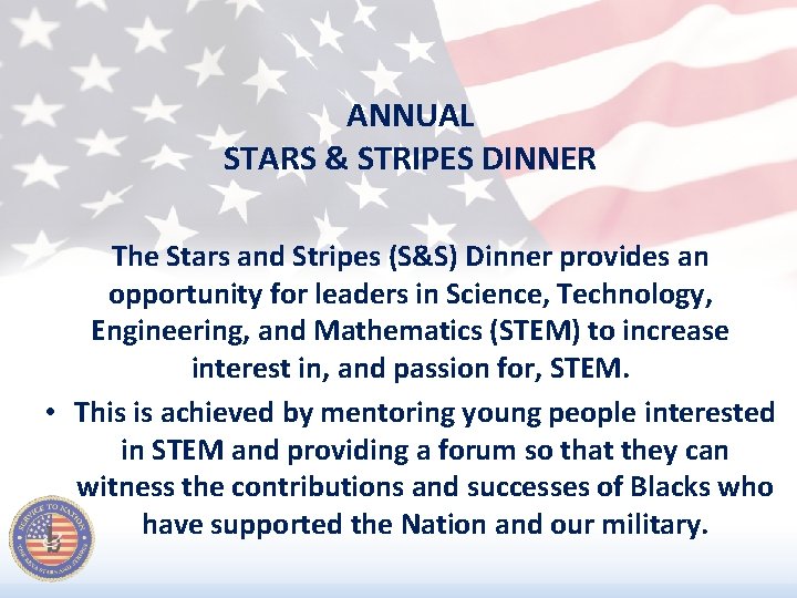 ANNUAL STARS & STRIPES DINNER The Stars and Stripes (S&S) Dinner provides an opportunity