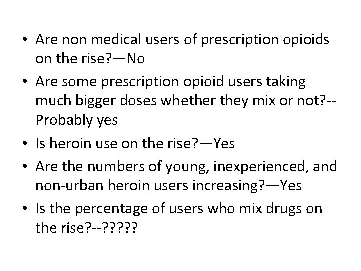  • Are non medical users of prescription opioids on the rise? —No •