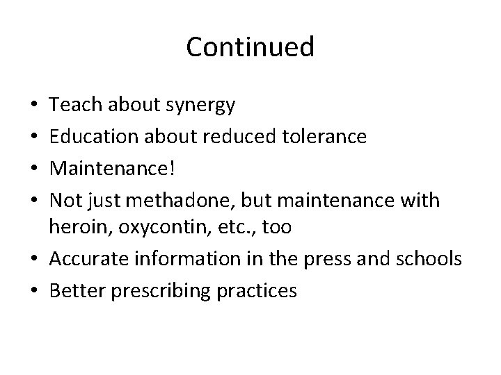 Continued Teach about synergy Education about reduced tolerance Maintenance! Not just methadone, but maintenance