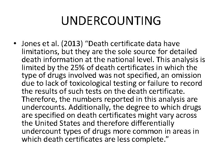 UNDERCOUNTING • Jones et al. (2013) “Death certificate data have limitations, but they are