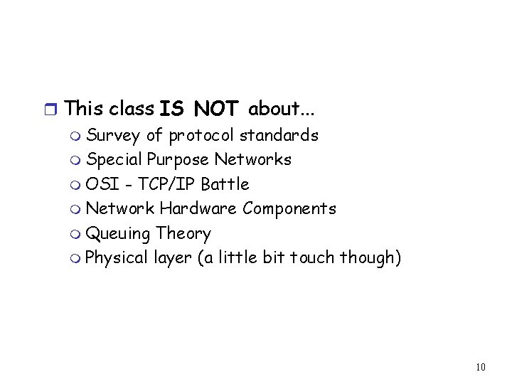 r This class IS NOT about. . . m Survey of protocol standards m