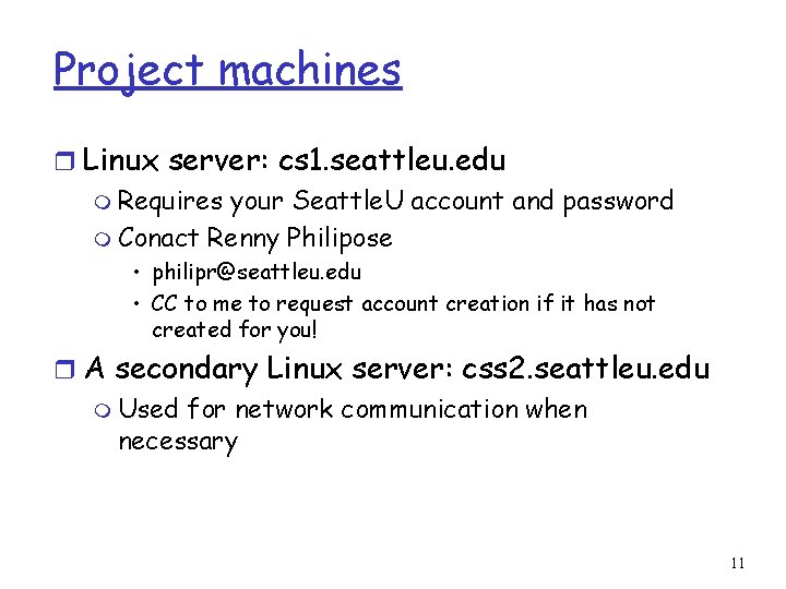 Project machines r Linux server: cs 1. seattleu. edu m Requires your Seattle. U