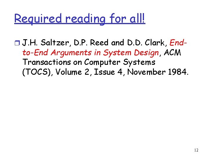 Required reading for all! r J. H. Saltzer, D. P. Reed and D. D.