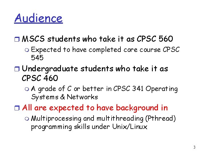 Audience r MSCS students who take it as CPSC 560 m Expected to have