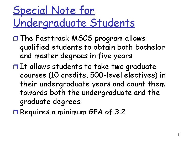 Special Note for Undergraduate Students r The Fasttrack MSCS program allows qualified students to