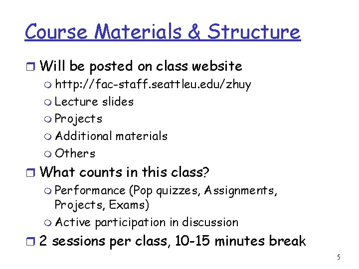 Course Materials & Structure r Will be posted on class website m http: //fac-staff.