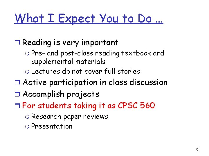 What I Expect You to Do … r Reading is very important m Pre-