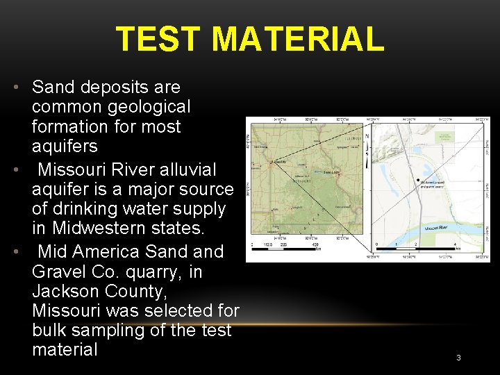 TEST MATERIAL • Sand deposits are common geological formation for most aquifers • Missouri
