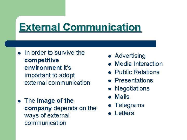 External Communication l l In order to survive the competitive environment it’s important to