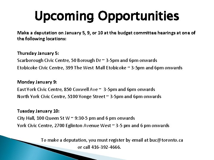 Upcoming Opportunities Make a deputation on January 5, 9, or 10 at the budget