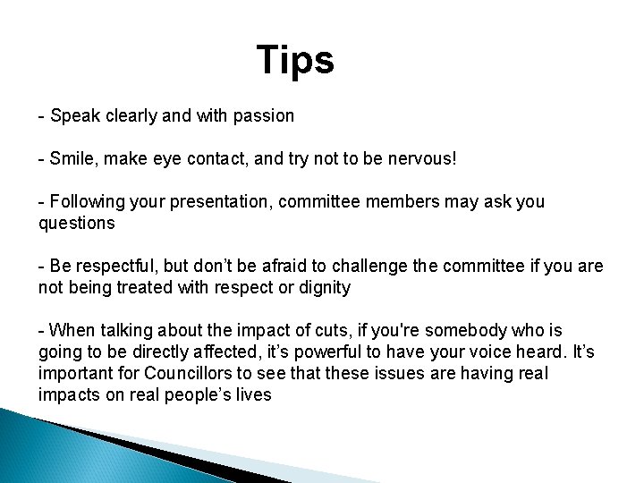 Tips - Speak clearly and with passion - Smile, make eye contact, and try
