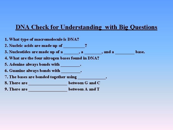 DNA Check for Understanding with Big Questions 1. What type of macromolecule is DNA?