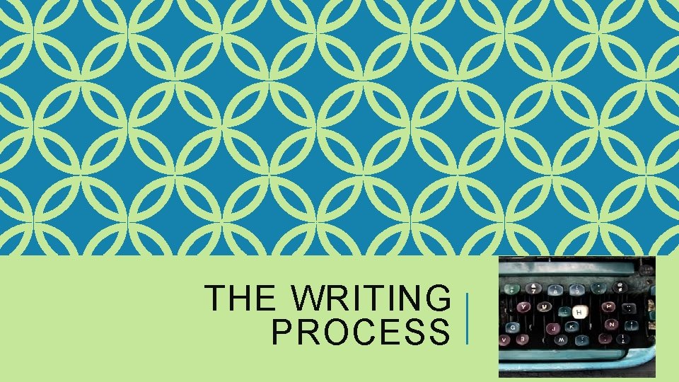 THE WRITING PROCESS 
