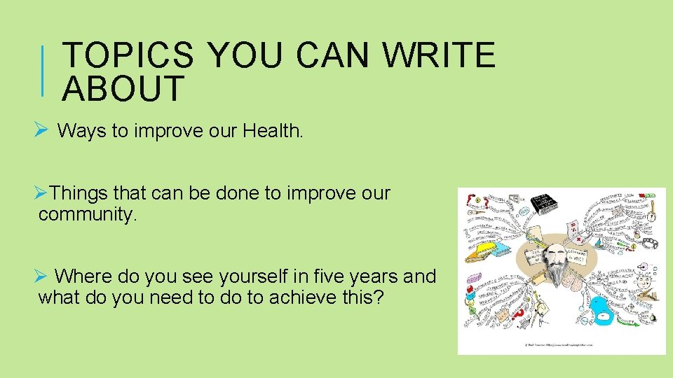 TOPICS YOU CAN WRITE ABOUT Ø Ways to improve our Health. ØThings that can