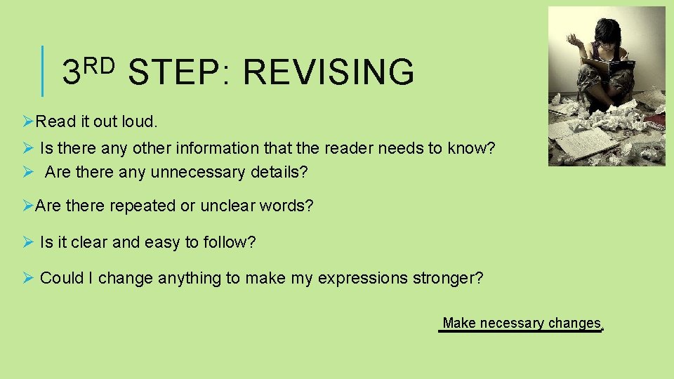 RD 3 STEP: REVISING ØRead it out loud. Ø Is there any other information