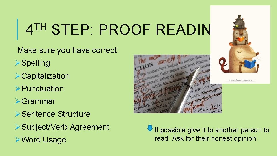 TH 4 STEP: PROOF READING Make sure you have correct: ØSpelling ØCapitalization ØPunctuation ØGrammar