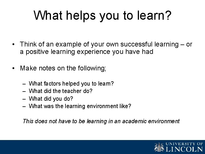 What helps you to learn? • Think of an example of your own successful